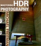 Mastering HDR Photography : Combining Technology and Artistry to Create High Dynamic Range Images [Click for larger image]