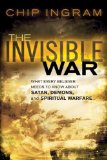 The Invisible War : What Every Believer Needs to Know About Satan, Demons, and Spiritual Warfare [Click for larger image]