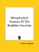 Metaphysical Sources of the Buddhist Doctrine cover