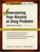 Overcoming Your Alcohol Or Drug Problem : Effective Recovery Strategies cover