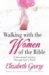 Walking With the Women of the Bible : A Devotional Journey Through God's Word cover