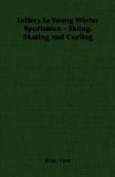 Letters to Young Winter Sportsmen - Skiing, Skating and Curling [Click for larger image]