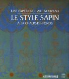 Le Style Sapin : Une Experience Art Nouveau a La Chaux-De-Fonds [Click for larger image]