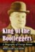 King Of The Bootleggers : A Biography of George Remus cover