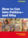 How to Get into Politics--and Why : A Reader cover