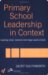  Primary School Leadership in Context: Leading Small, Medium and Large Sized Schools