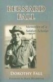 Bernard Fall : Memories of a Soldier-Scholar [Click for larger image]