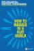 How to Manage in a Flat World : Get Connected to Your Team--Wherever They Are cover