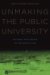 Unmaking the Public University : The Forty-Year Assault on the Middle Class cover