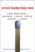  Crisis Leadership Now: A Real World Guide to Preparing for Threats, Disaster, Sabotage, and Scandal