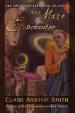 The Collected Fantasies of Clark Ashton Smith 4 : The Maze of the Enchanter [Click for larger image]