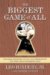 The Biggest Game of All : The Inside Strategies, Tactics, and Temperaments That Make Great Dealmakers Great cover
