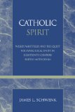 Catholic Spirit : Wesley, Whitefield, and the Quest for Evangelical Unity in Eighteenth-Century British Methodism [Click for larger image]