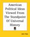 American Political Ideas Viewed From The Standpoint Of Universal History cover