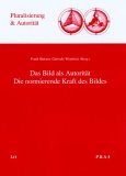 Das Bild Als Autoritat : Die Normierende Kraft Des Bildes [Click for larger image]