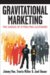  Gravitational Marketing: The Science of Attracting Customers