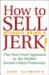 How to Sell Without Being a JERK! : The Foolproof Approach to the World's Second Oldest Profession cover