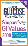 The New Glucose Revolution Shopper's Guide to GI Values 2008 : The Authoritative Source of Glycemic Index Values for More Than 1,000 Foods [Click for larger image]