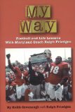 My Way : Football And Life Lessons With Maryland Coach Ralph Friedgen [Click for larger image]