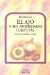El Ajo Y Sus Propiedades Curativas/ The Healing Benefits of Garlic : Historia, Remedios Y Recetas / History, Remedies and Recipes cover