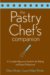 The Pastry Chef's Companion : A Comprehensive Resource Guide for the Baking and Pastry Professional cover