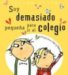 Soy Demasiado Pequena Para Ir Al Colegio cover