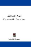 Athletic and Gymnastic Exercises [Click for larger image]