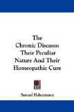 The Chronic Diseases : Their Peculiar Nature and Their Homeopathic Cure [Click for larger image]