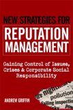 New Strategies for Reputation Management : Gaining Control of Issues, Crises & Corporate Social Responsibility [Click for larger image]