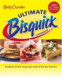Betty Crocker Ultimate Bisquick Cookbook : Hundreds of New Recipes Plus Back-of-the-box Favorites [Click for larger image]