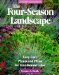 The Four-Season Landscape : Easy-Care Plants and Plans for Year-Round Color cover