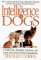 The Intelligence of Dogs: A Guide to the Thoughts, Emotions, and Inner Lives of Our Canine Companions
