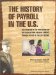 The History of Payroll in the U.S. : The Evolution of the Profession & the Process from Colonial America Throughthe End of the 20th Century cover