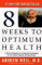  Eight Weeks to Optimum Health: A Proven Program for Taking Full Advantage of Your Body's Natural Healing Power