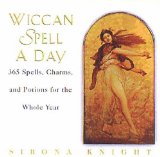 Wiccan Spell a Day : 365 Spells, Charms, and Potions for the Whole Year [Click for larger image]