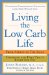 Living The Low Carb Life : Controlled Carbohydrate Eating For Long-Term Weight Loss cover