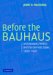 Before The Bauhaus : Architecture, Politics And The German State, 1890-1920 cover