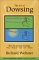 Art of Dowsing : The Art of Discovering Water, Treasure, Gold, Oil, Artifacts cover