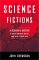  Science Fictions: A Scientific Mystery, a Massive Cover-Up, and the Dark Legacy of Robert Gallo