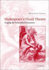 Shakespeare's Visual Theatre : Staging the Personified Characters [Click for larger image]