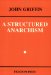 A Structured Anarchism : An Overview of Libertarian Theory and Practice cover