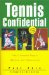 Tennis Confidential : Today's Greatest Players, Matches, and Controversies cover
