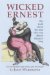 Wicked Ernest : The Truth about the Man Who Was Almost Britain's King  an Extraordinary Royal Life Revealed cover