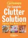 Good Housekeeping The Complete Clutter Solution : Organize Your Home For Good cover