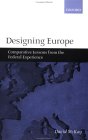 Designing Europe : Comparative Lessons from the Federal Experience [Click for larger image]