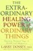 The Extraordinary Healing Power of Ordinary Things: Fourteen Natural Steps to Health And Happiness