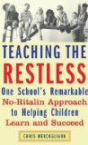 Teaching the Restless : One School's Remarkable No-Ritalin Approach to Helping Children Learn and Succeed [Click for larger image]