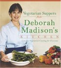 Vegetarian Suppers from Deborah Madison's Kitchen [Click for larger image]