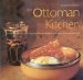 The Ottoman Kitchen : Modern Recipes from Turkey, Greece, the Balkans, Lebanon, Syria and Beyond cover