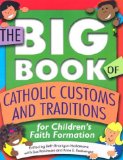 The Big Book of Catholic Customs and Traditions for Children's Faith Formation [Click for larger image]